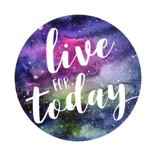 Live for Today Galaxy Typography T-Shirt