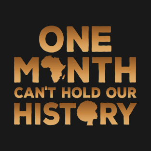 one month can't hold our history T-Shirt