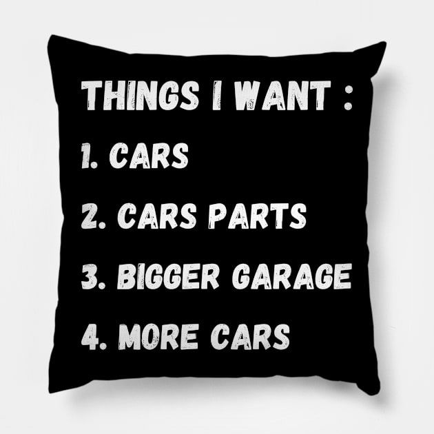 Things I Want more cars, Funny Cars - Gift For Car Lover Pillow by Steph