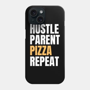 Hustle Parent Pizza Repeat Phone Case