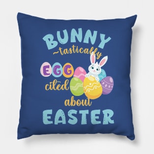 Bunny-tastically Eggcited about Easter Pillow