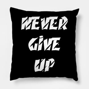 Never Give Up Motivational Quote Pillow