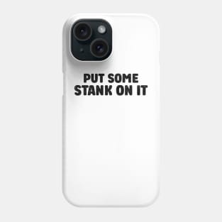 Stank On It Funny Sarcasm Funny Sarcasm Phone Case