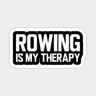 Rower - Rowing is my therapy Magnet