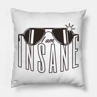 I am INSANE Pillow