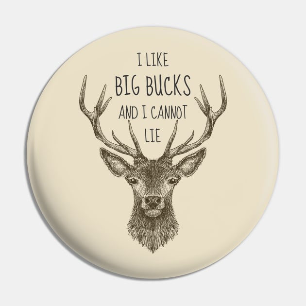 I Like Big Bucks and I Cannot Lie Hunting Design Pin by tdkenterprises