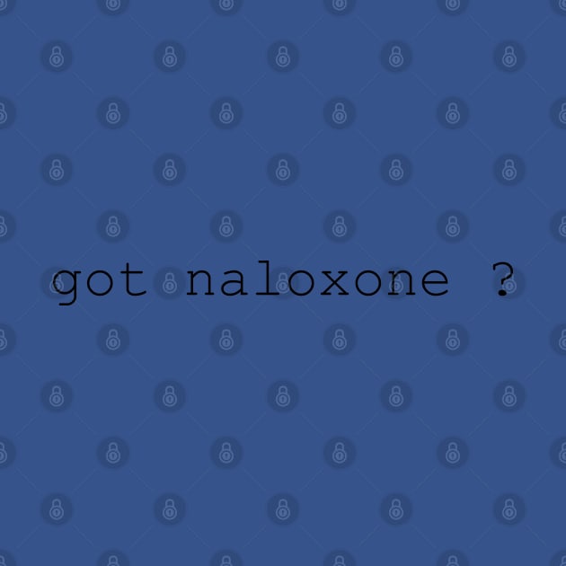 got naloxone ? by tita