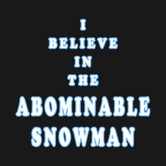 Discover I Believe in the Abominable Snowman - Abominable Snowman - T-Shirt