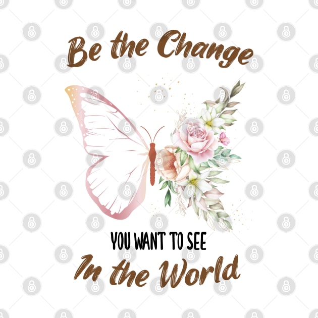 Be The Change You Want To See In The World, Motivational, Quote by chidadesign