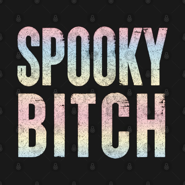 Spooky Bitch / Faded Typography Design #2 by DankFutura