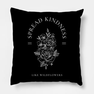 Spread Kindness Like Wildflowers Pillow