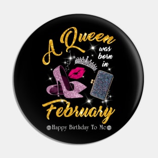 A Queen Was Born In February Pin