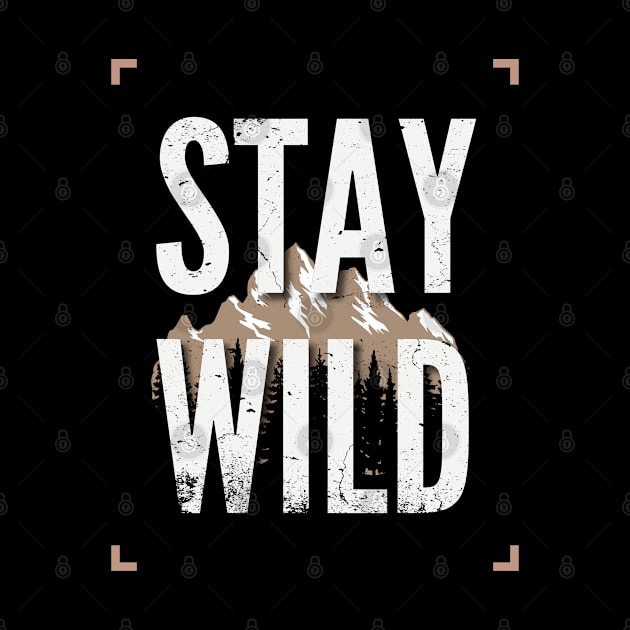 Stay Wild - Mountain Echoes Adventure by Teeeshirt