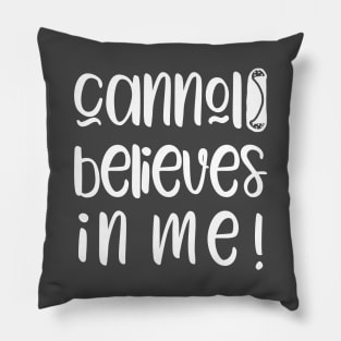 Funny Cannoli Believes in Me Baker Gift Pillow