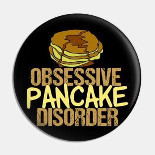 Obsessive Pancake Disorder Pin