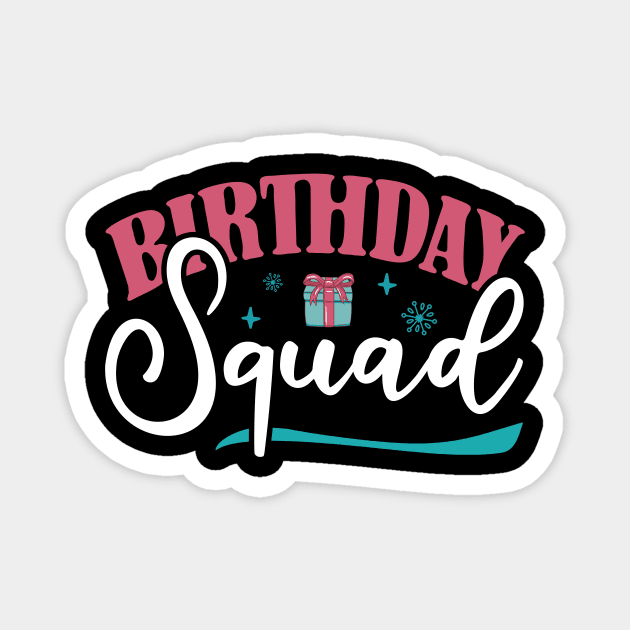Birthday Squad Magnet by TheBestHumorApparel
