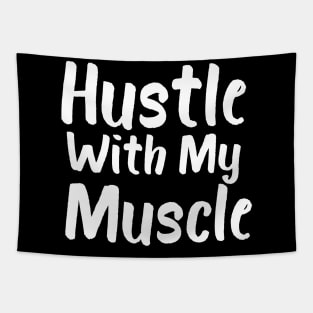 Hustle With My Muscle Tapestry