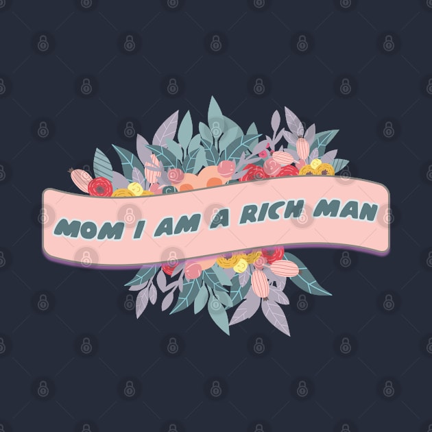 Funny Empowering Quote Mom I'm A Rich Man by shmoart