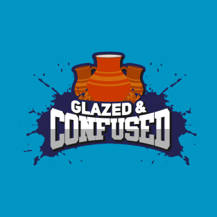 Pottery Lover " Glazed And Confused " T-Shirt
