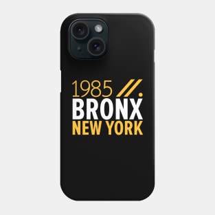 Bronx NY Birth Year Collection - Represent Your Roots 1985 in Style Phone Case