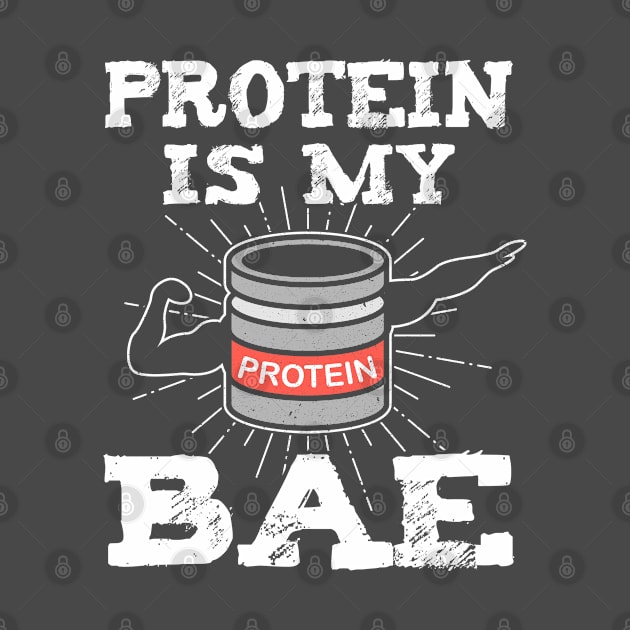 Protein is my bae Bodybuilding Design by PlimPlom