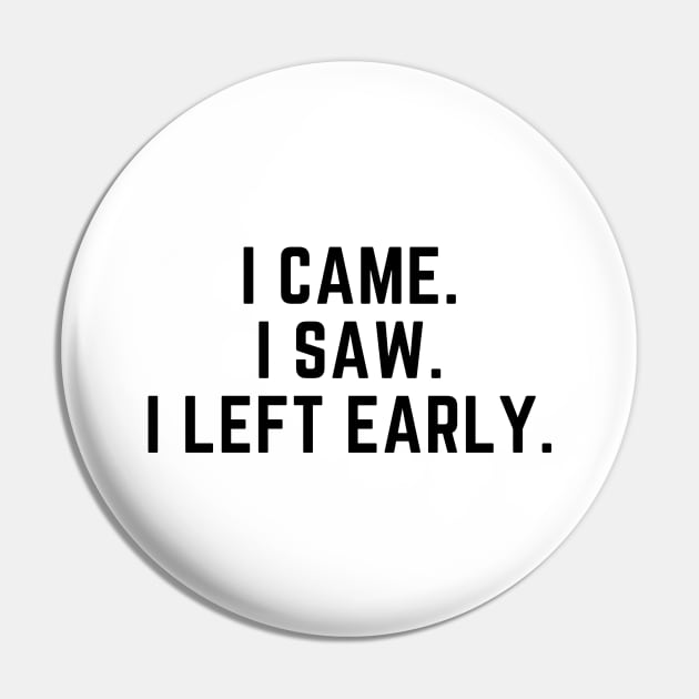 Introvert - I came. I saw. I left early. Pin by gabbadelgado