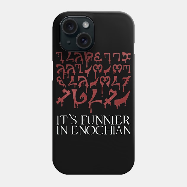 It's funnier in Enochian Phone Case by NinthStreetShirts