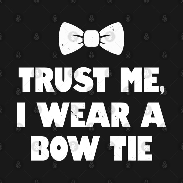 Funny Trust Me Bow Tie Stereotype Meme by BoggsNicolas