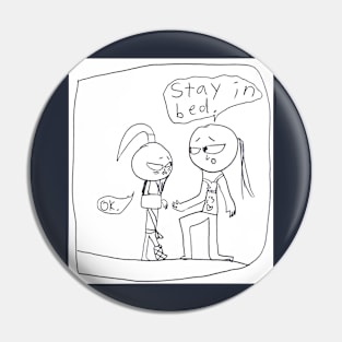 Stay in bed Pin