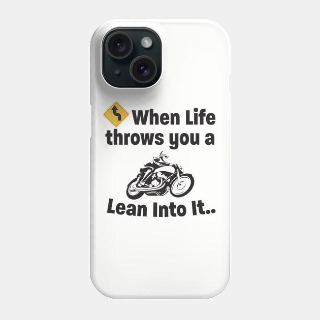 Motorbiker - When Life Throws You A Curve Lean Into It Phone Case by Kudostees