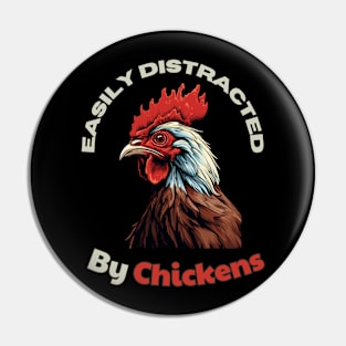 Easily distracted by Chickens Pin