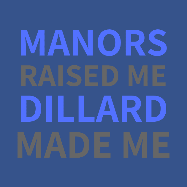 Manors Raised Me Dillard Made Me by BlackMenStuff