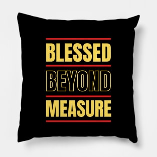 Blessed Beyond Measure | Christian Typography Pillow