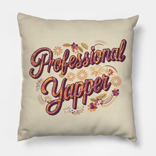 Professional Yapper Boho Style Yapping Chatterbox Birthday Gift For Extrovert Funny Gossip Talkative Banter Statement Pillow by DeanWardDesigns