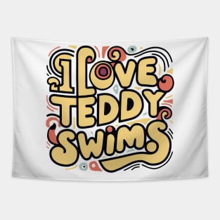 I Love Teddy Swims Tapestry