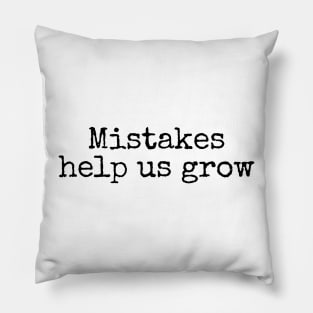 Mistakes Help Us Grow - Inspiring Quotes Pillow