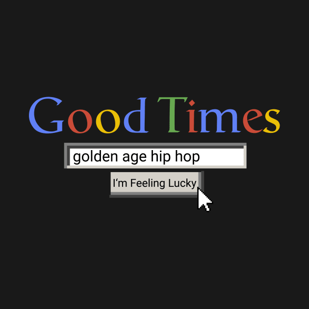 Good Times Golden Age Hip-Hop by Graograman