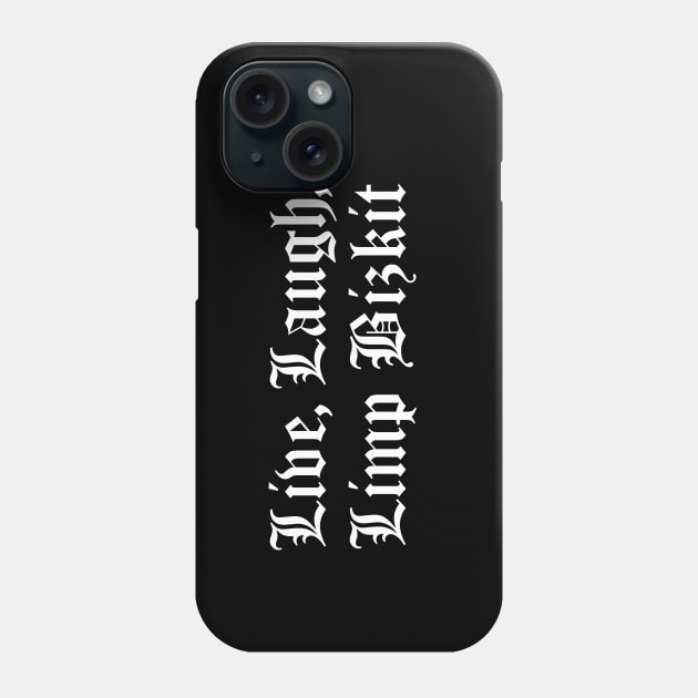 Live, Laugh, Limp Bizkit Phone Case by You're So Cool Prints