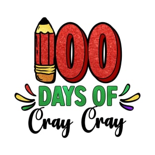 100 Days Of School Cray Cray T-Shirt