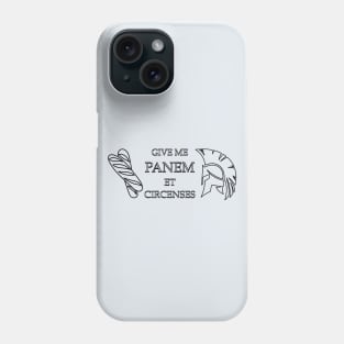 Give Me Panem et Circenses Phone Case