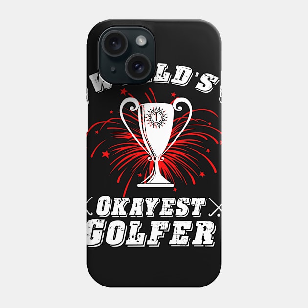 World's Okayest Golfer Phone Case by PattisonAvePhanatics