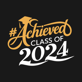 Achieved Class Of 2024 Graduation Graduate Men Women Kids T-Shirt