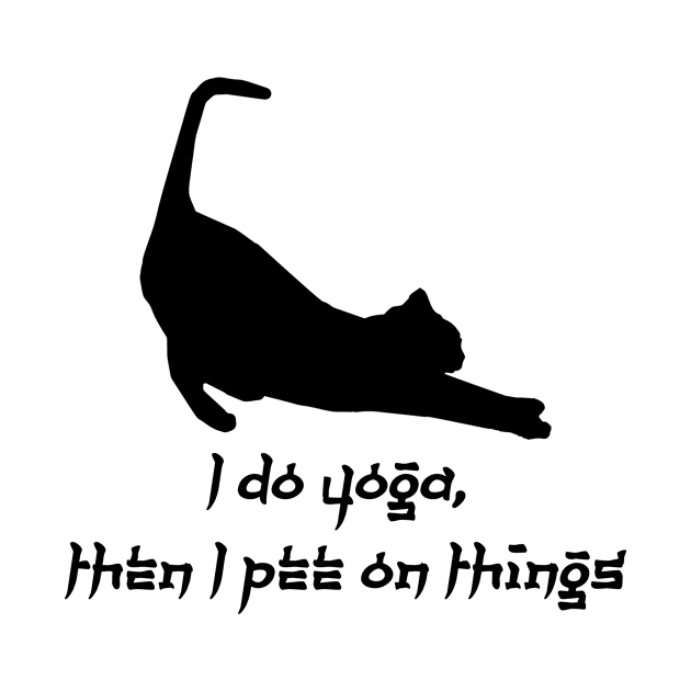 I do Yoga, then I pee on things by CoolandCreative