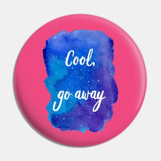 Cool, Go Away (Introvert Quotes Introverted Sayings Funny Weird Hipster Quirky Galaxy Watercolor Starry Sky Blue Purple) Pin