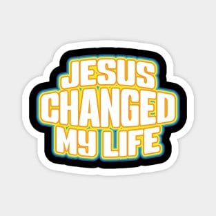 Jesus Changed My Life Magnet