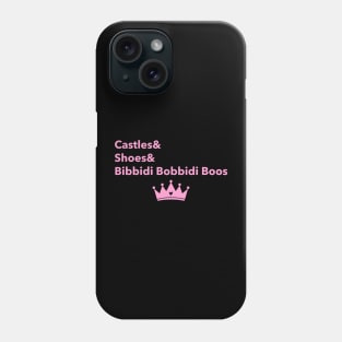 Castles and Shoes and Bibbidi Bobbidi Boos Phone Case