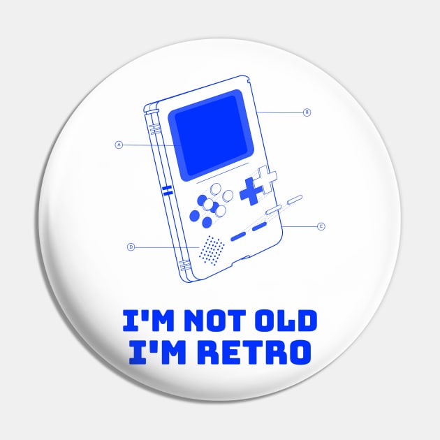 Funny I'm not old; I'm retro Pin by Print Forge