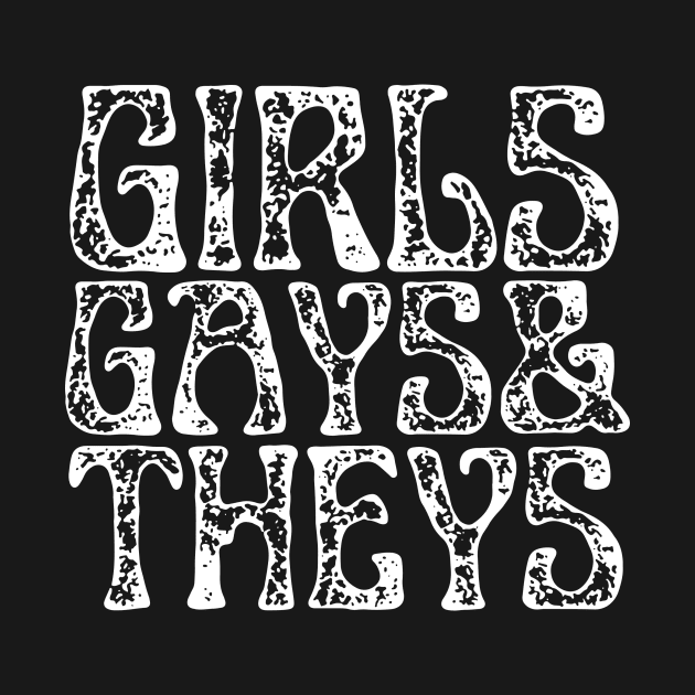 Girls, Gays and Theys | LGBTQ T Shirt Design by Rainbow Kin Wear