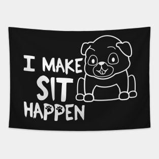 I Make Sit Happen Pug Life - Dog Love Tapestry