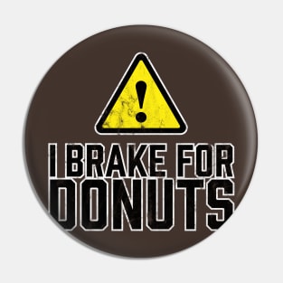 I Brake for Donuts Pin
